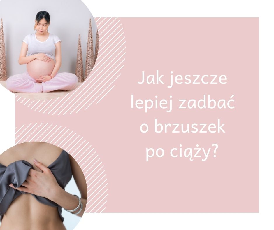 You are currently viewing Jak jeszcze zadbać o brzuszek po ciąży